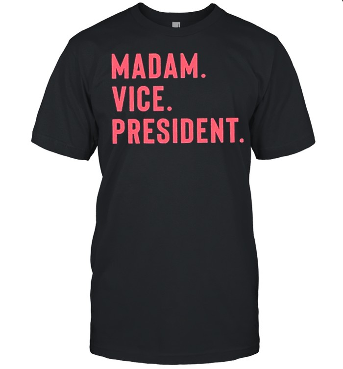 Madam Vice President Kamala Harris 2021 shirt