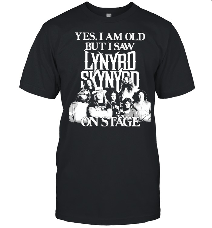 Yes I am old but I saw Lynyrd Skynyrd on stage 2021 shirt Classic Men's T-shirt
