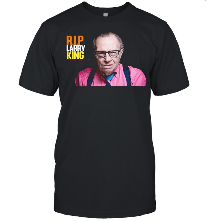 Rip Larry King 1933-2021 shirt