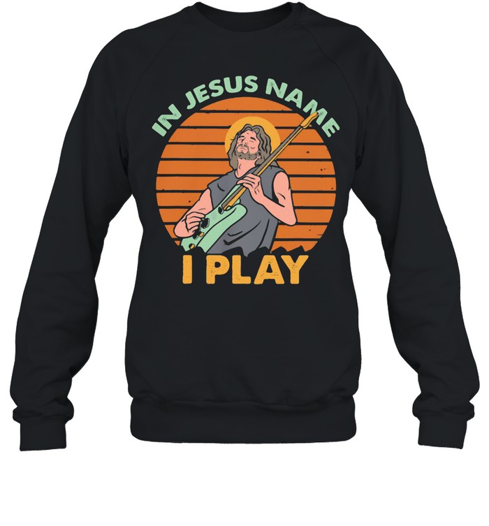 In Jesus Name I Play Guitar Sunset shirt Unisex Sweatshirt