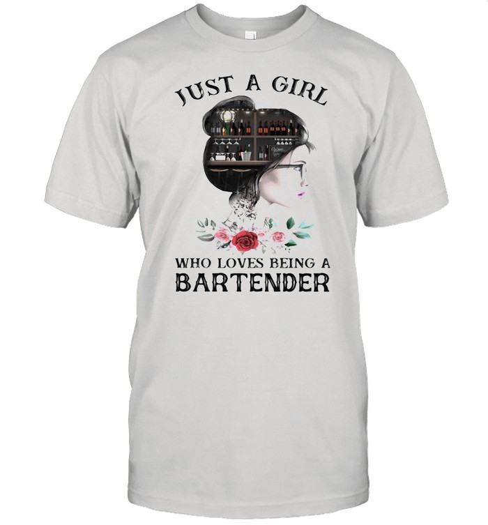 Just A Girl Who Loves Being A Bartnder shirt