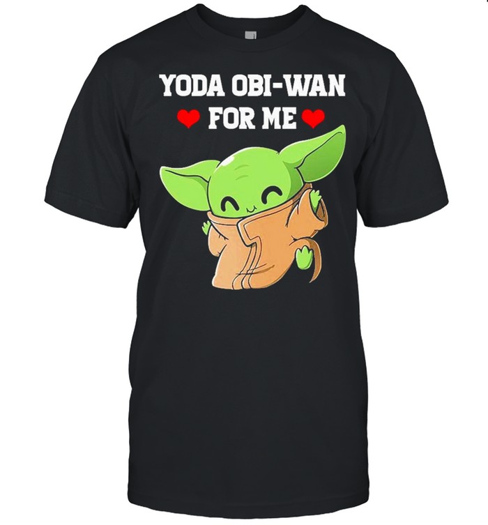 Baby Yoda Obi Wan For Me 2021 shirt
