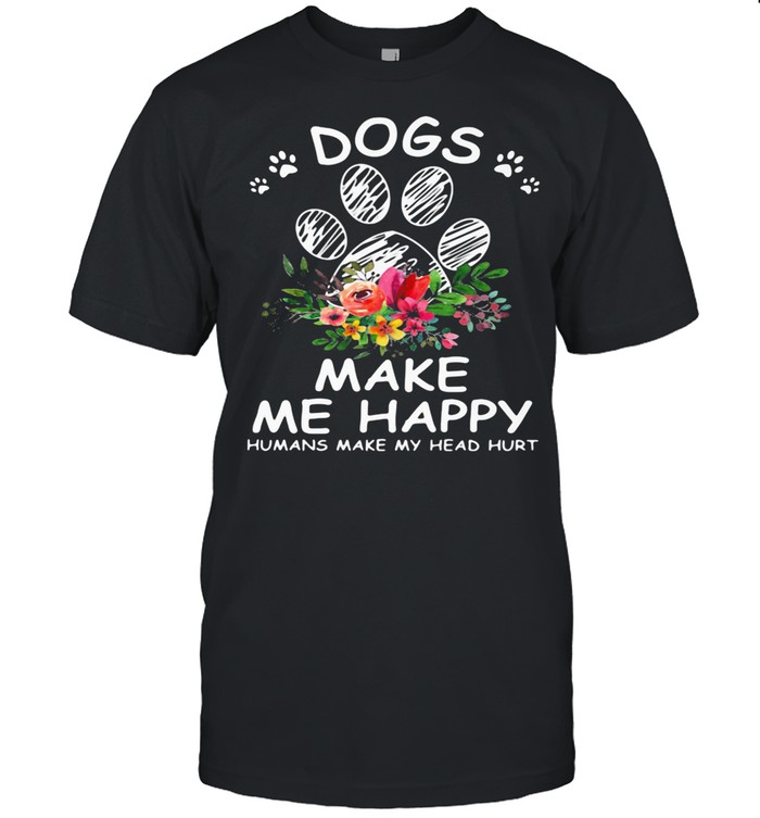Dogs Make Me Happy Humans Make My Head Hurt Flower shirt Classic Men's T-shirt
