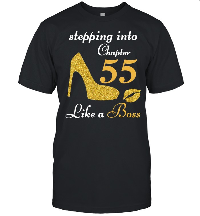 Stepping Into Chapter 55 Like A Boss shirt