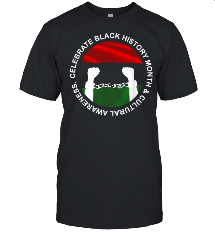 Celebrate Black History Month & Cultural Awareness shirt