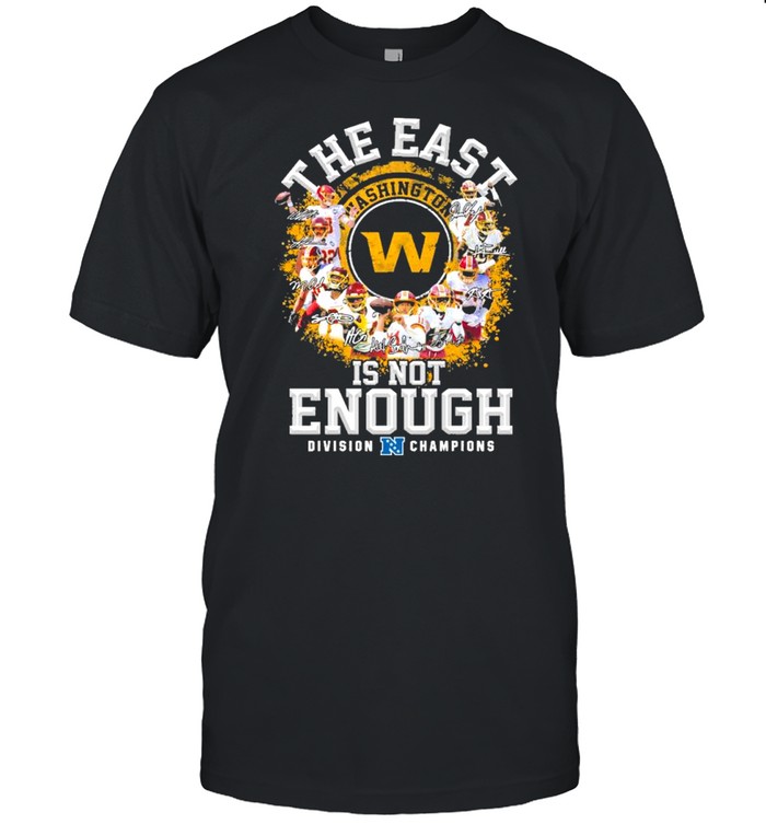 Washington football team signed the east is not enough division champions 2021 shirt