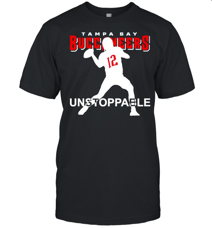 12 Tom Brady Tampa Bay Buccaneers unstoppable shirt