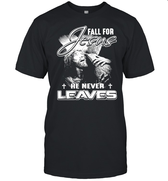Fall for Jesus he never leaves shirt Classic Men's T-shirt