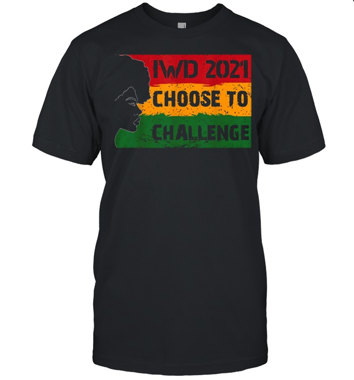 Women’s Day 2021 Choose To Challenge shirt