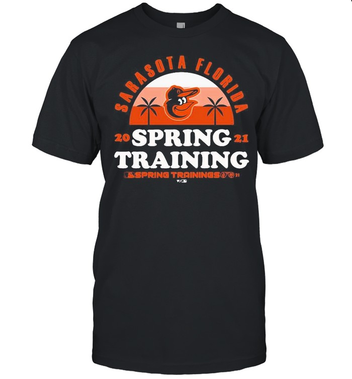 Baltimore Orioles Sarasota Florida Spring Training 2021 Spring Training shirt