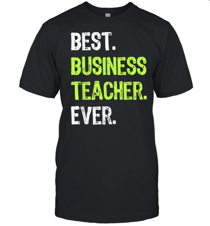 Best Business Teacher Ever shirt Classic Men's T-shirt