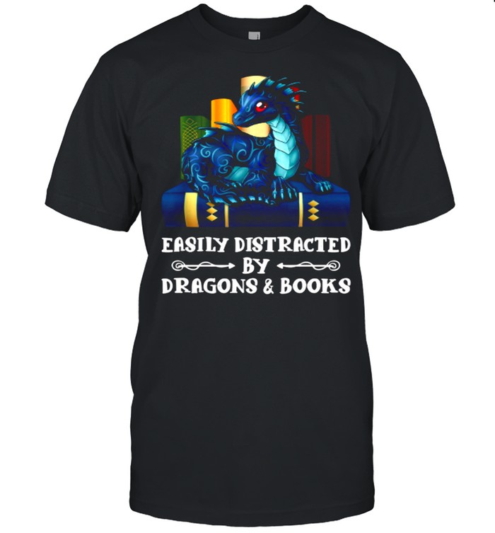 Easily Distracted By Dragons and Books shirt