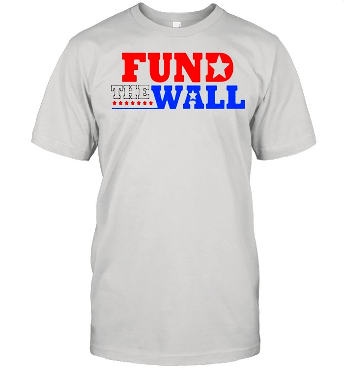 Fund the wall 2021 shirt