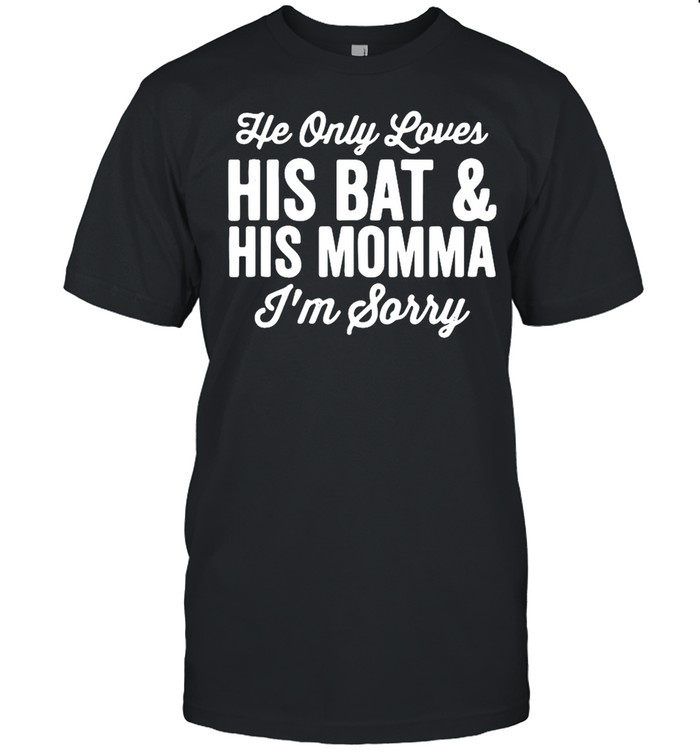 He Only Loves His Bat And His Mama shirt Classic Men's T-shirt