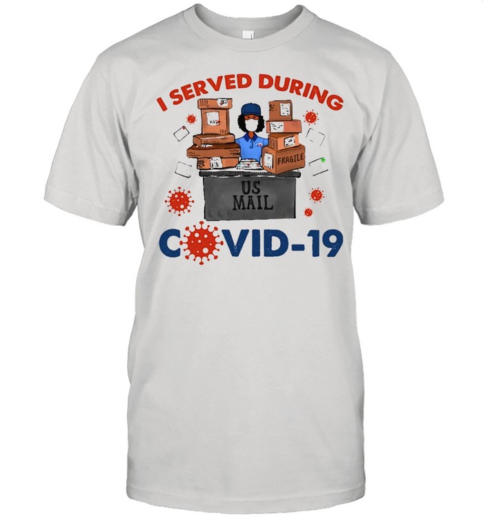 i served during covid 19 shirt