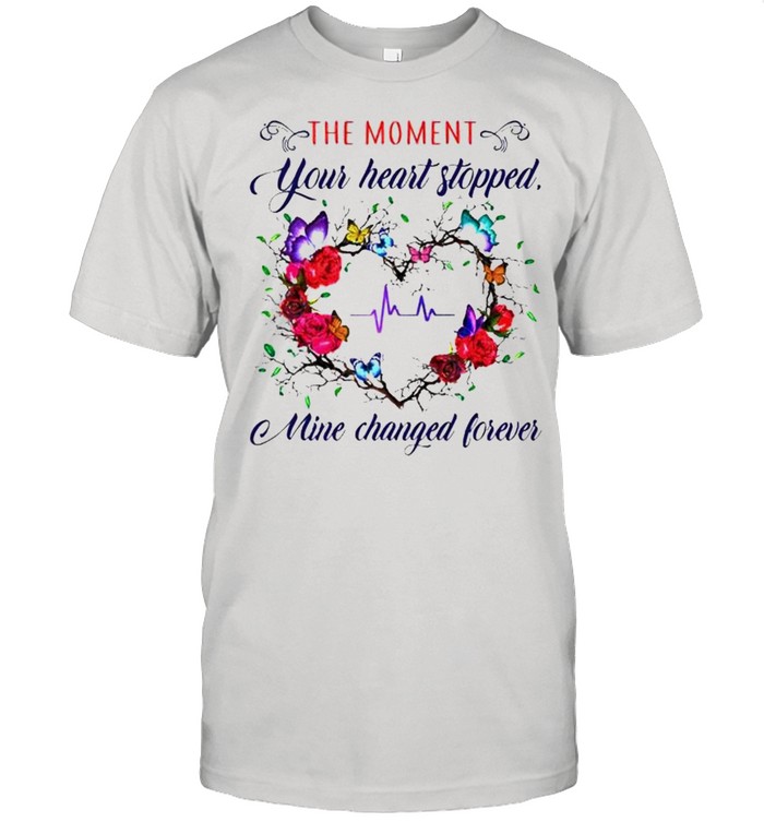 The moment you heart stopped mine changed shirt Classic Men's T-shirt