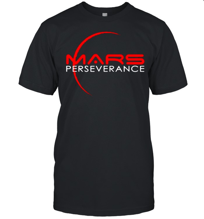 Nasa The Mars Perseverence shirt