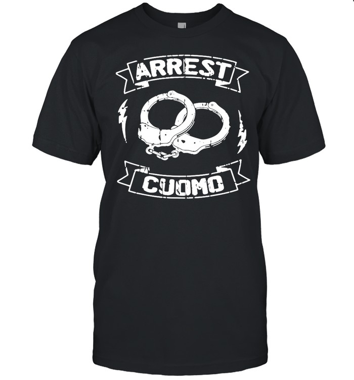 Anti Cuomo Arrest Cuomo Political shirt