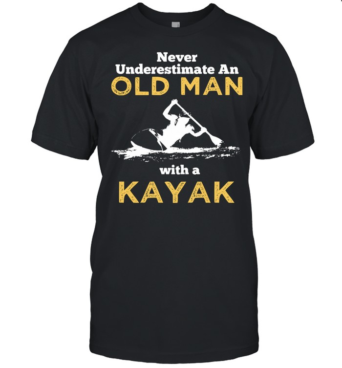 Never underestimate an old man with a Kayak shirt