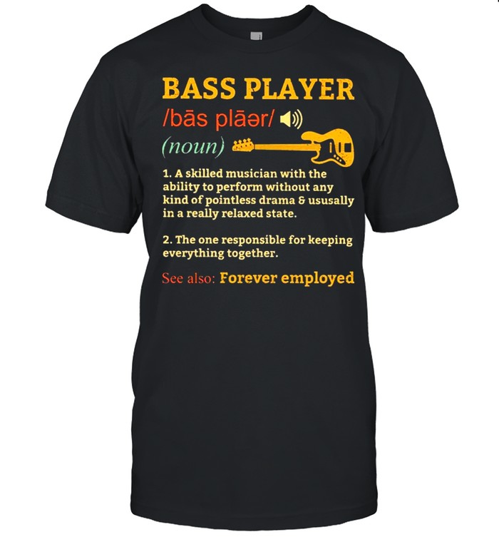 Guitar Bass Player Noun A Skilled Musician With The Ability To Perform Without Any Kind shirt Classic Men's T-shirt