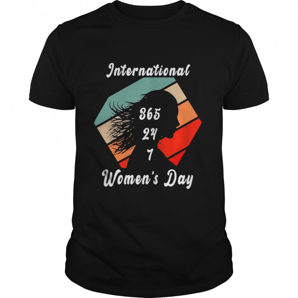 International 365 24 7 women’s day vintage shirt