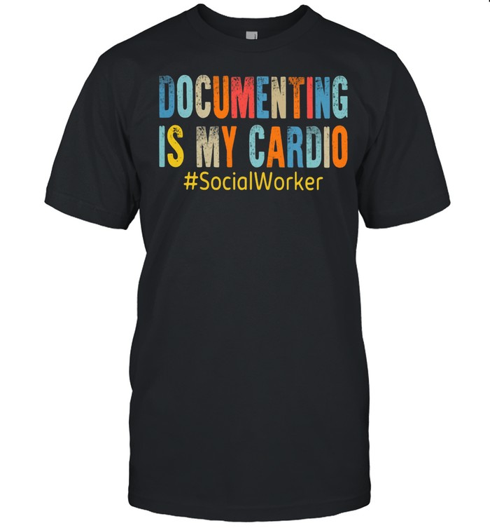 Documenting Is My Cardio #SocialWoker Shirt