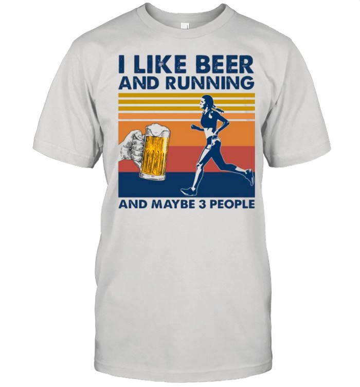 Girl I Like Beer And Running And Maybe 3 People Vintage shirt