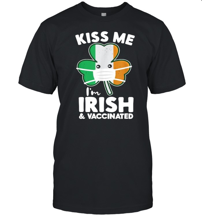 Kiss Me I’m Irish And Vaccinated St. Face Mask Patrick’s Day  Classic Men's T-shirt