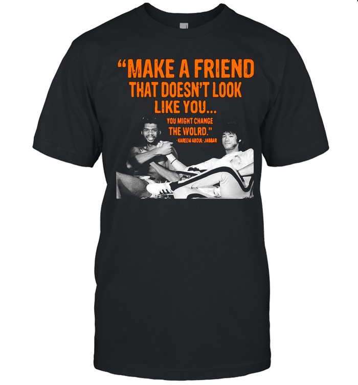 Make A Friend That Doesn’t Look Like You You Might Change The World Kareem Abdul-Jabbar shirt Classic Men's T-shirt