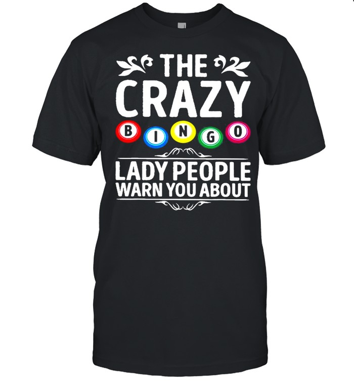 The Crazy Bingo Lady People Warn You About Balls Gambling shirt Classic Men's T-shirt