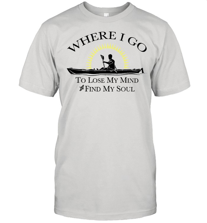 Where I Go To Lose My Mind Find My Soul  Classic Men's T-shirt