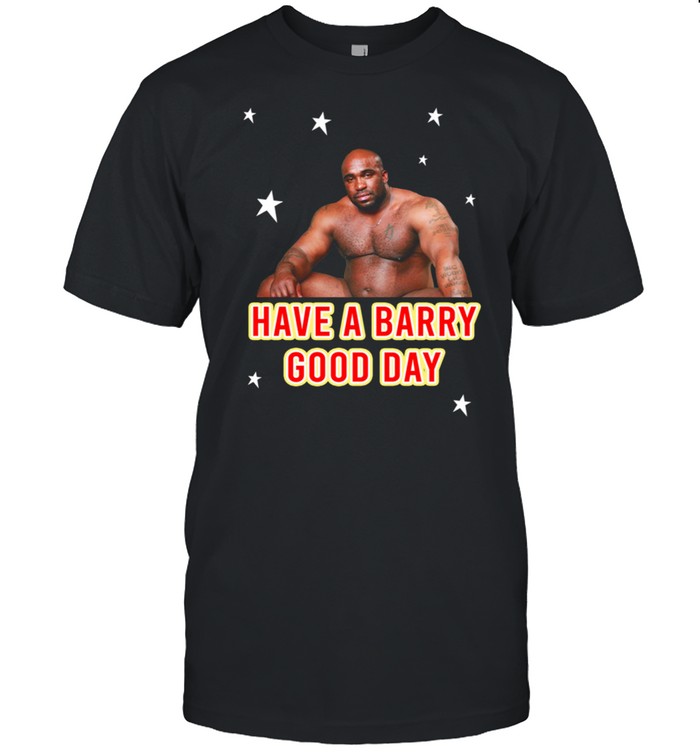 Lovely Barry Wood Have A Barry Good Day shirt