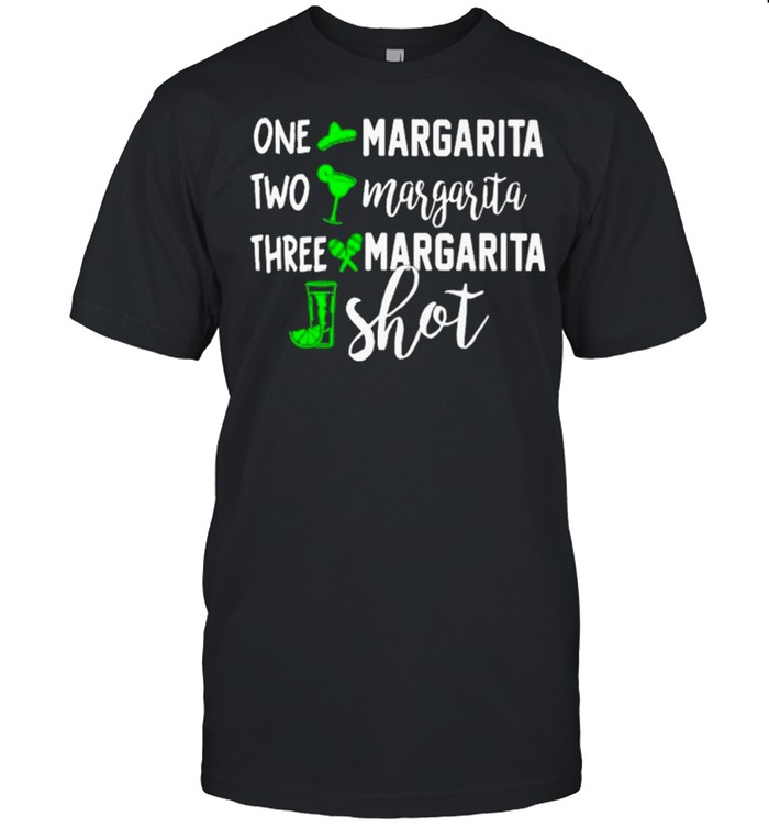 One Margarita Two Margarita Three Margarita Shot Shirt