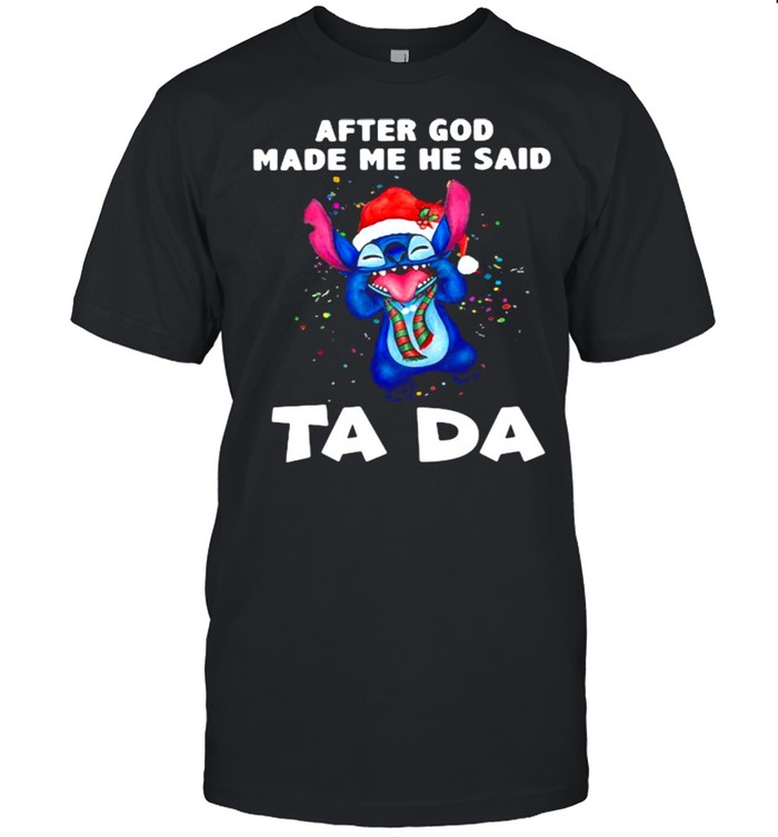After God Made Me He Said Ta Da Stitch Shirt