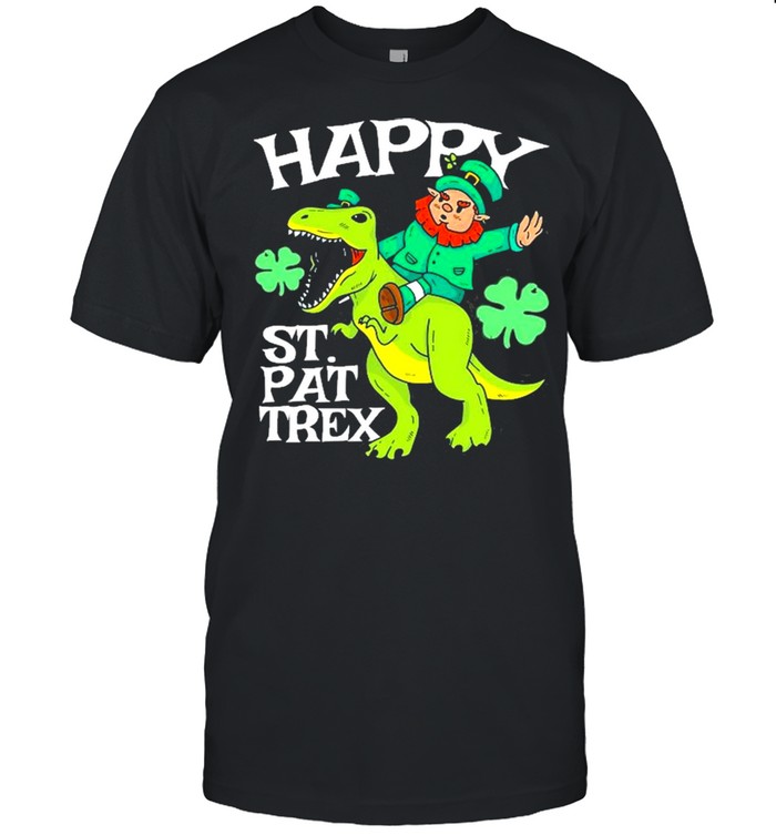 Happy St. Pat TRex Day Dinosaur St Patrick’s Day Shirt