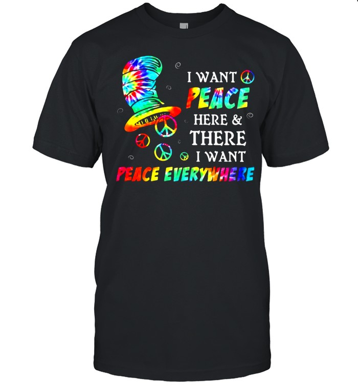 I Want Peace Here And There I Want Peace Everywhere Hippie Dr Seuss  Classic Men's T-shirt