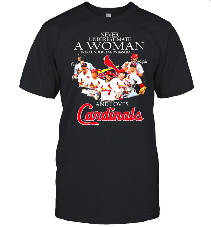 Never Underestimate A Woman Who Understand Baseball And Loves Cardinals Signature Shirt