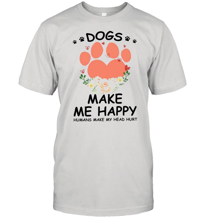 Pow Dogs Make Me Happy Humans Make My Head Hurt  Classic Men's T-shirt
