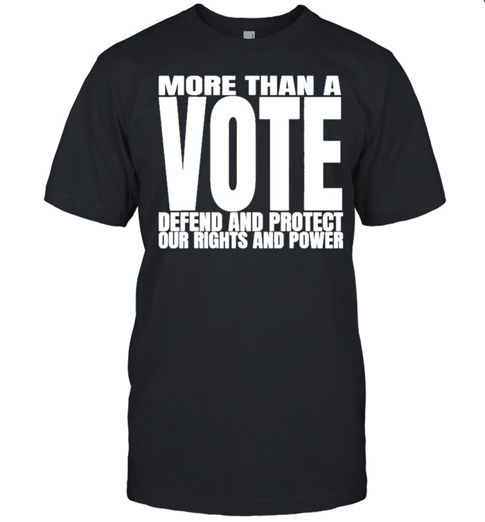 VOTE More Than a Vote shirt