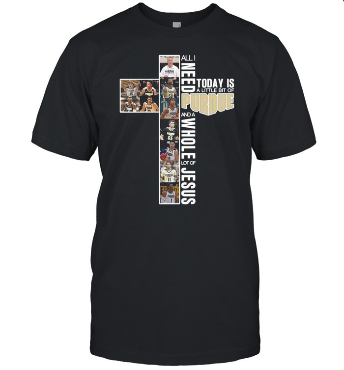 All need and a whole lot of jesus today a littke bit of Purdue shirt Classic Men's T-shirt
