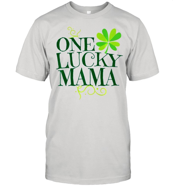 One Lucky Mama St Patricks Day Women Mom Saint Paddys Goft shirt