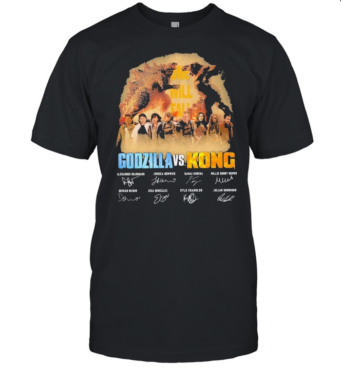 On Will Fall Godzilla Vs Kong Signature Shirt