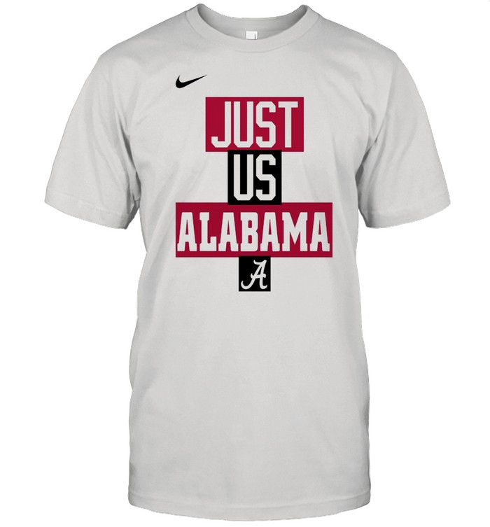 Alabama Crimson Tide Nike just us Alabama shirt Classic Men's T-shirt
