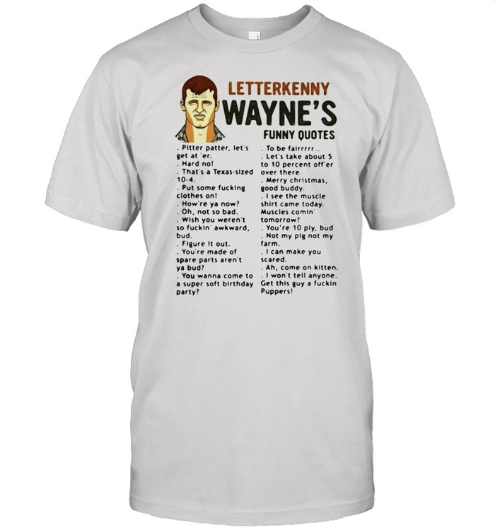 Funny Quotes Letterkenny Wayne’s  Classic Men's T-shirt