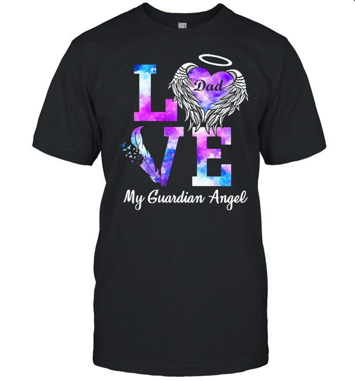 Love Dad my guardian angel shirt
