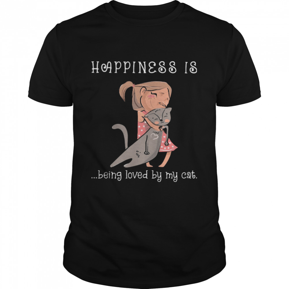 Happiness Is Being Loved By My Cat Ladies  Classic Men's T-shirt