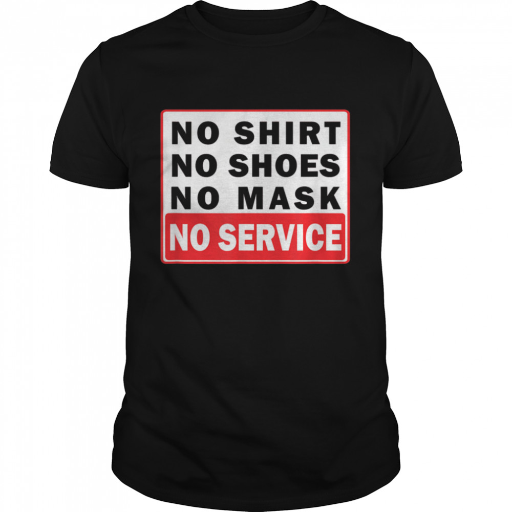 No Shoes No Mask No Service shirt