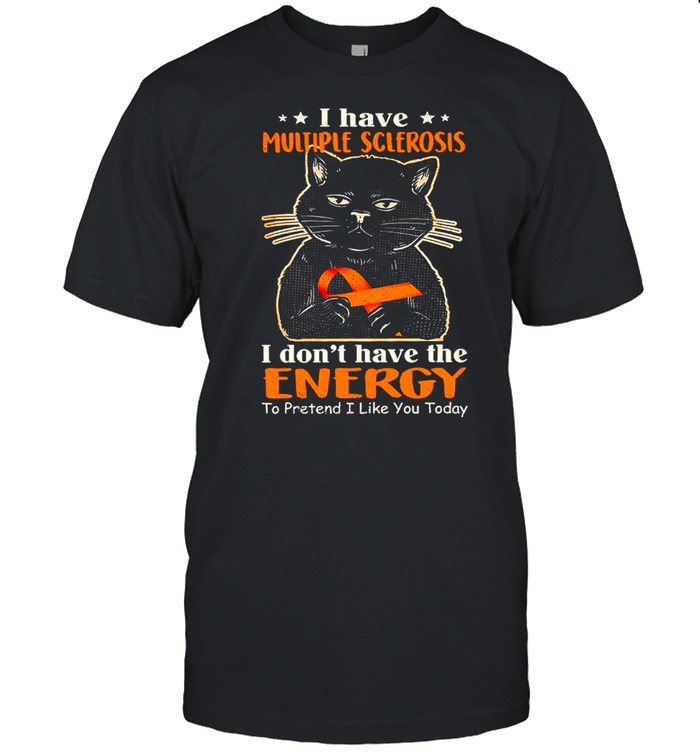 Black Cat I Have Multiple Sclerosis I Don’t Have The Energy shirt