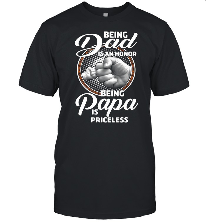 Being Dad Is An Honor Being Papa Is Priceless Father’s Day T-shirt Classic Men's T-shirt