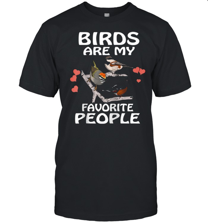 Birds Are My Favorite People Birding Bird shirt